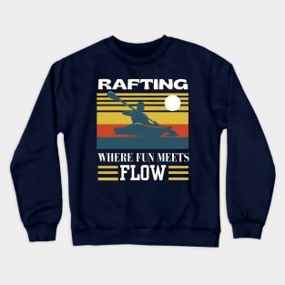 Vintage Rafting Where fun meets the flow Crewneck Sweatshirt